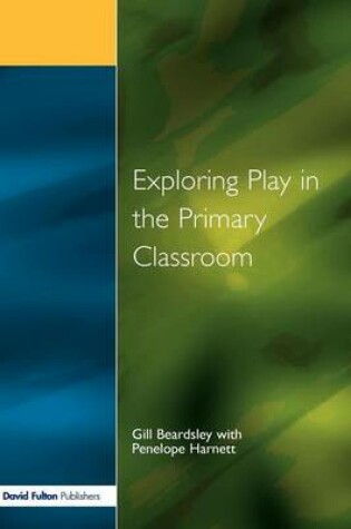 Cover of Exploring Play in the Primary Classroom