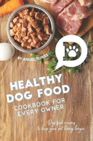 Cover of Healthy Dog Food Cookbook for Every Owner