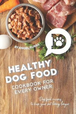 Cover of Healthy Dog Food Cookbook for Every Owner