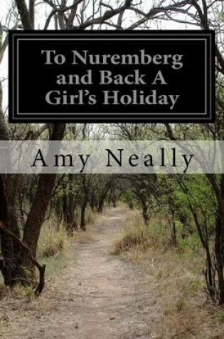 Cover of To Nuremberg and Back A Girl's Holiday