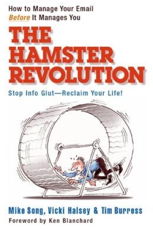 Cover of The Hamster Revolution. How to Manage Your Email Before It Manages You. Stop Info Glut -- Reclaim Your Life