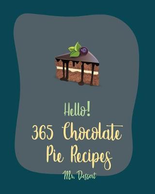 Cover of Hello! 365 Chocolate Pie Recipes
