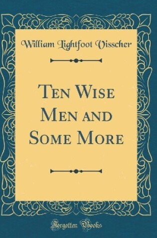 Cover of Ten Wise Men and Some More (Classic Reprint)