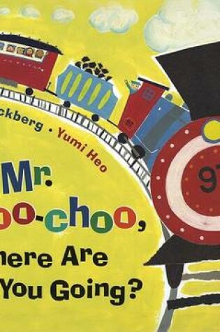 Cover of Exp Hey, Mr. Choo Choo, Where Are You Going?