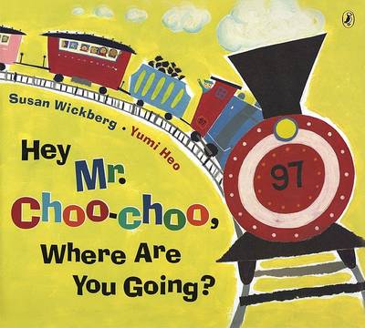 Book cover for Exp Hey, Mr. Choo Choo, Where Are You Going?