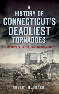 Book cover for A History of Connecticut's Deadliest Tornadoes