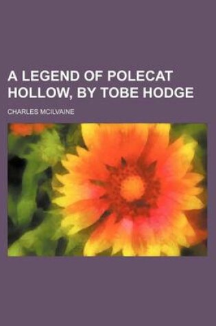 Cover of A Legend of Polecat Hollow, by Tobe Hodge