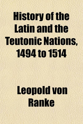 Book cover for History of the Latin and the Teutonic Nations, 1494 to 1514
