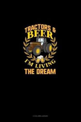 Cover of Tractors & Beer I'm Living The Dream