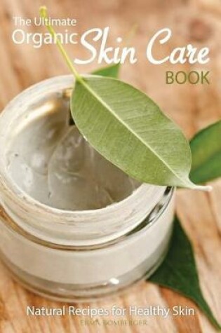 Cover of The Ultimate Organic Skin Care Book