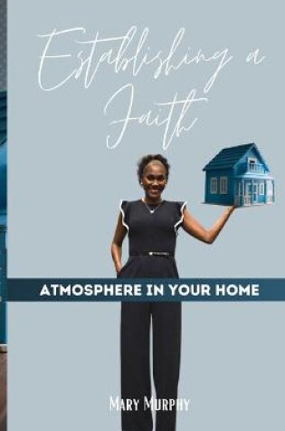 Cover of Establishing a Faith Atmosphere in your home