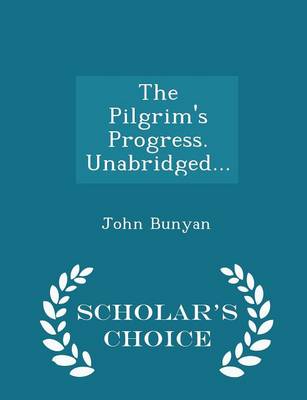 Book cover for The Pilgrim's Progress. Unabridged... - Scholar's Choice Edition