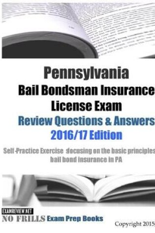 Cover of Pennsylvania Bail Bondsman Insurance License Exam Review Questions & Answers 2016/17 Edition