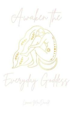 Cover of Awaken The Everyday Goddess