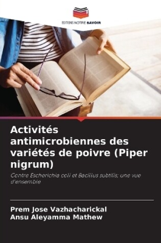 Cover of Activités antimicrobiennes des variétés de poivre (Piper nigrum)