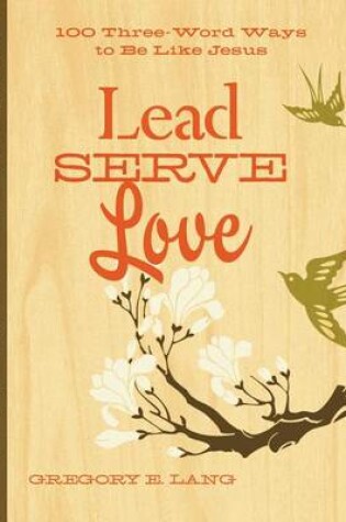 Cover of Lead. Serve. Love.