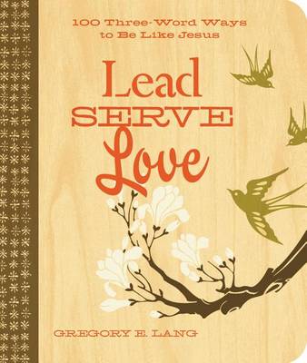 Book cover for Lead. Serve. Love.