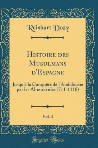 Cover of Histoire Des Musulmans d'Espagne, Vol. 4