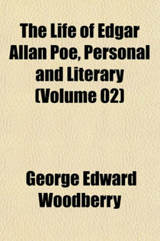 Cover of The Life of Edgar Allan Poe, Personal and Literary (Volume 02)