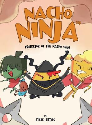 Book cover for Nacho Ninja - Protector of the Nacho Way