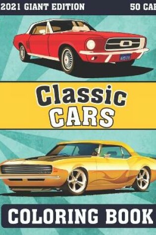Cover of Classic Cars Coloring Book 2021 Giant Edition ( 50 cars )