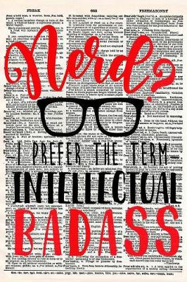 Book cover for Nerd? I Prefer the Term Intellectual Badass