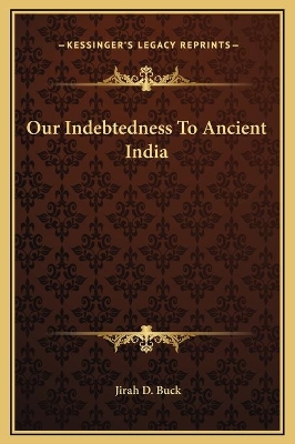 Book cover for Our Indebtedness To Ancient India