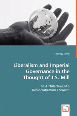 Cover of Liberalism and Imperial Governance in the Thought of J.S. Mill