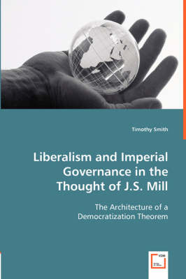 Book cover for Liberalism and Imperial Governance in the Thought of J.S. Mill