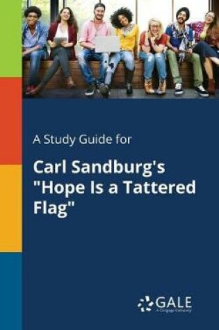 Cover of A Study Guide for Carl Sandburg's Hope Is a Tattered Flag