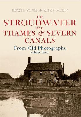 Book cover for The Stroudwater and Thames and Severn Canals From Old Photographs Volume 3