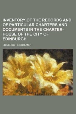 Cover of Inventory of the Records and of Particular Charters and Documents in the Charter-House of the City of Edinburgh