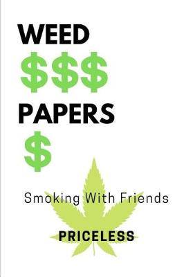 Book cover for Weed, Papers, Smoking With Friends Priceless