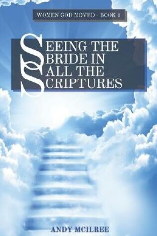Cover of Seeing The Bride In All The Scriptures