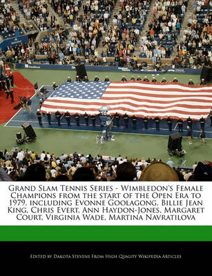 Book cover for Grand Slam Tennis Series - Wimbledon's Female Champions from the Start of the Open Era to 1979, Including Evonne Goolagong, Billie Jean King, Chris Evert, Ann Haydon-Jones, Margaret Court, Virginia Wade, Martina Navratilova