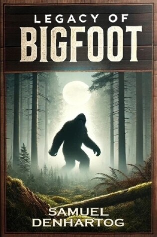 Cover of Legacy of Bigfoot