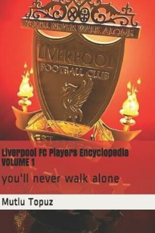 Cover of Liverpool FC Players Encyclopedia VOLUME 1