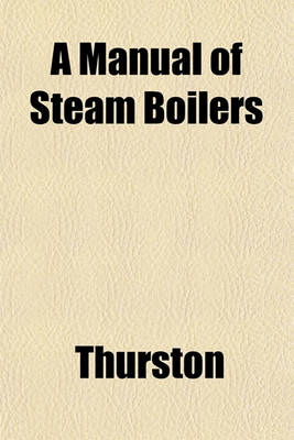 Book cover for A Manual of Steam Boilers