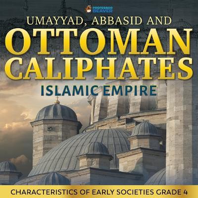 Book cover for Umayyad, Abbasid and Ottoman Caliphates - Islamic Empire