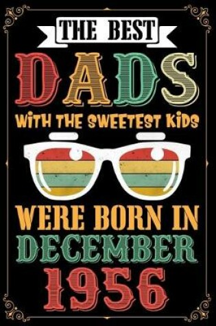 Cover of The Best Dads With The Sweetest Kids Were Born In December 1956