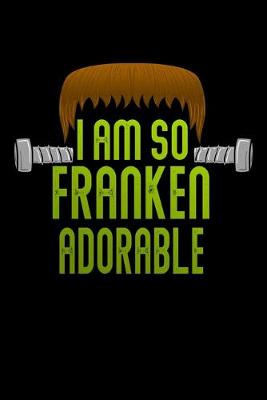 Book cover for I am So Franken Adorable