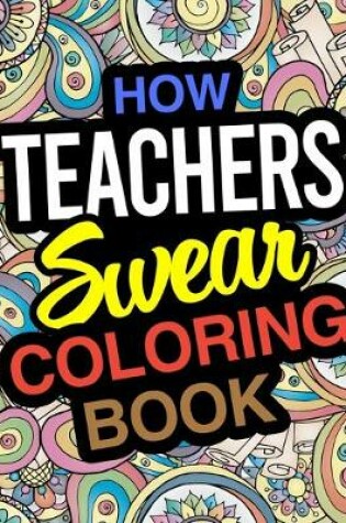 Cover of How Teachers Swear Coloring Book