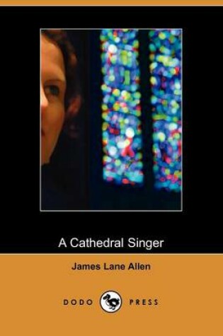 Cover of A Cathedral Singer (Dodo Press)