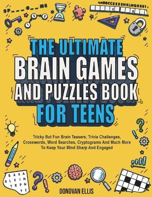 Book cover for The Ultimate Brain Games And Puzzles Book For Teens