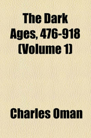 Cover of The Dark Ages, 476-918 (Volume 1)