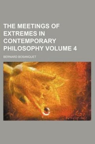 Cover of The Meetings of Extremes in Contemporary Philosophy Volume 4