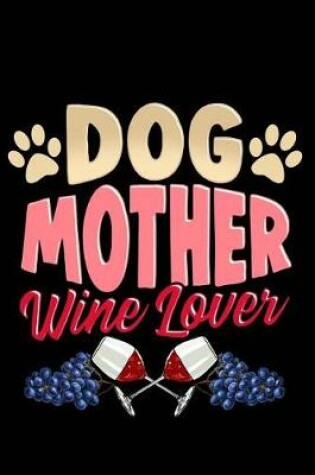 Cover of Dog Mother Wine Lover