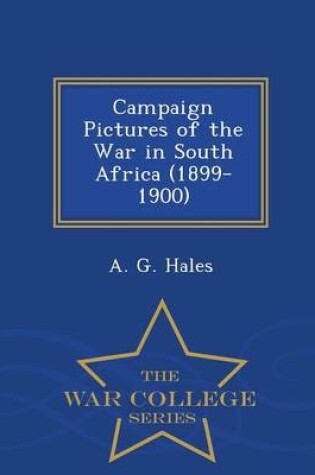 Cover of Campaign Pictures of the War in South Africa (1899-1900) - War College Series