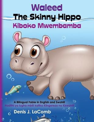 Book cover for Waleed the Skinny Hippo Kiboko Mwembamba