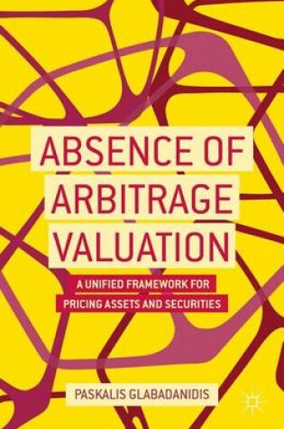 Cover of Absence of Arbitrage Valuation: A Unified Framework for Pricing Assets and Securities